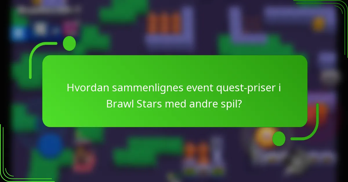 Hvordan sammenlignes event quest-priser i Brawl Stars med andre spil?