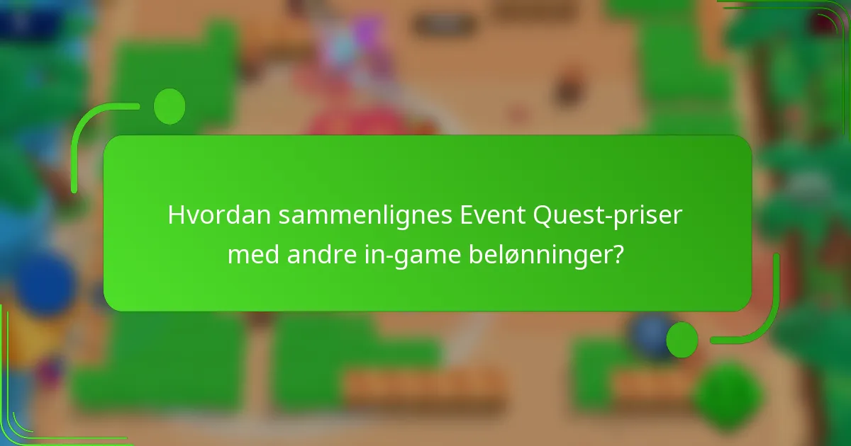 Hvordan sammenlignes Event Quest-priser med andre in-game belønninger?