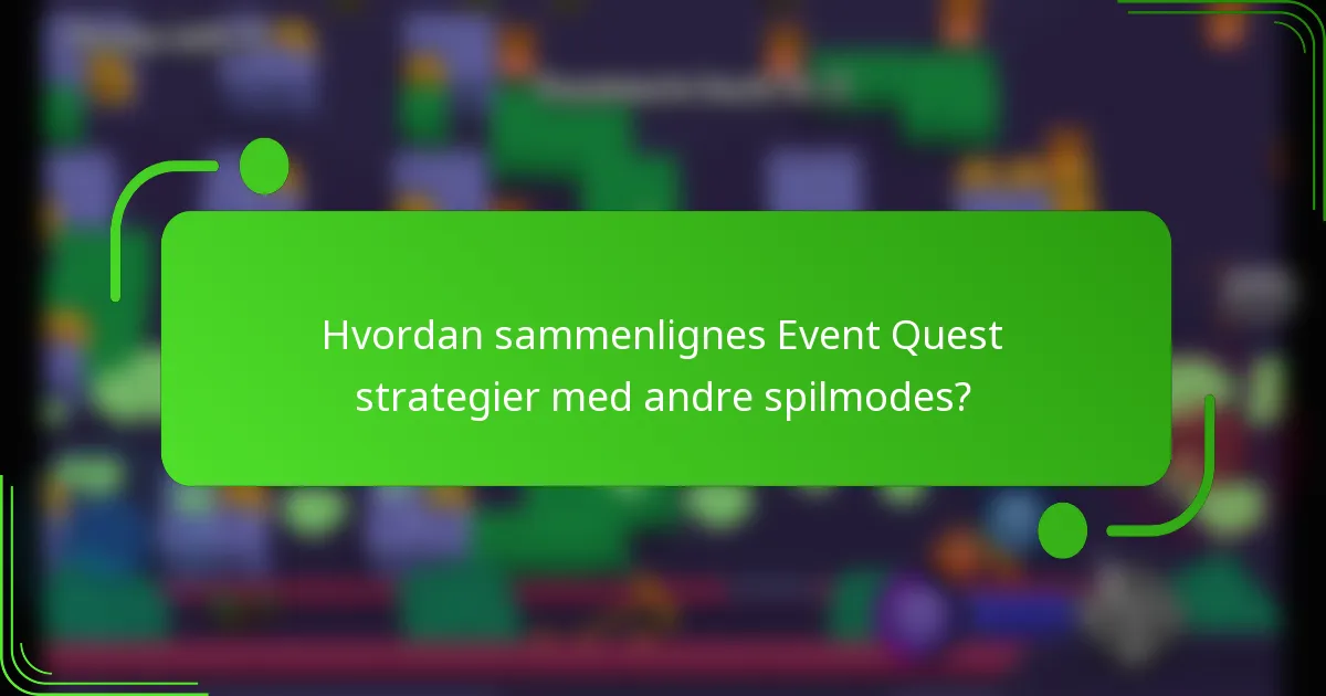 Hvordan sammenlignes Event Quest strategier med andre spilmodes?