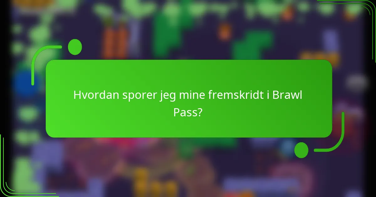 Hvordan sporer jeg mine fremskridt i Brawl Pass?