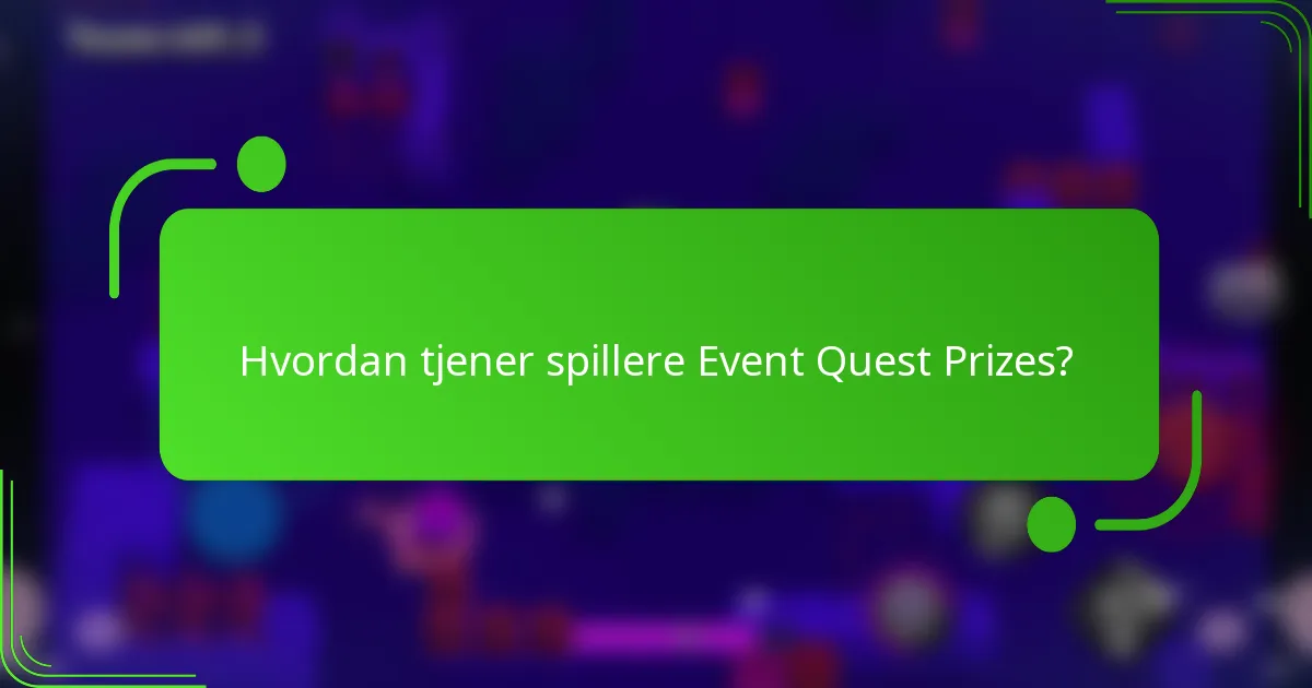 Hvordan tjener spillere Event Quest Prizes?