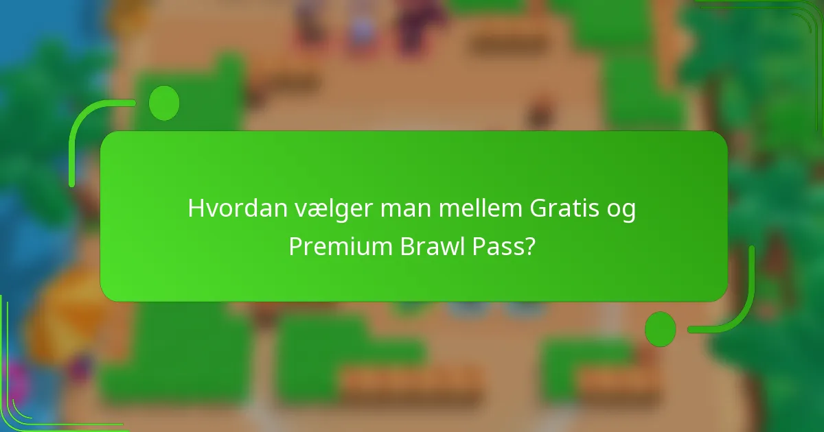 Hvordan vælger man mellem Gratis og Premium Brawl Pass?