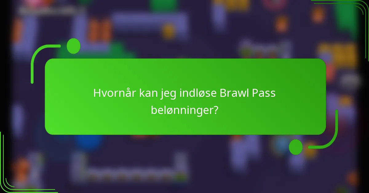 Hvornår kan jeg indløse Brawl Pass belønninger?